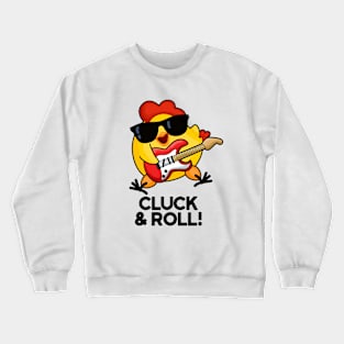 Cluck And Roll Cute Rock n Roll chicken Pun Crewneck Sweatshirt